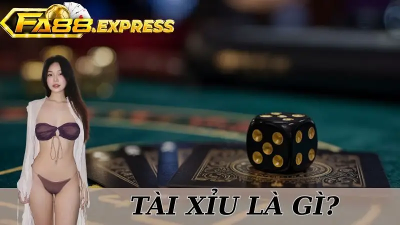 Tài Xỉu Là Gì? Bí Quyết Chơi Tài Xỉu Tại FA88