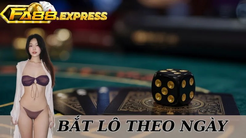 Bắt Lô Theo Ngày Tại Fa88 – Bí Kíp Tối Ưu Lợi Nhuận Siêu Dễ